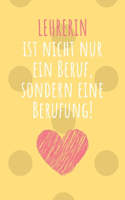 Lehrerin ist nicht nur ein Beruf, sondern eine Berufung!
