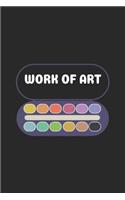 Work Of Art: Street Art Notebook Artist Painter Journal for Art, Coloring, design ideas, Colleagues, Co-Workers, sketches ideas and To-Do lists, Blank notebook, 