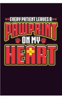 Every Patient Leaves A Paw Print On My Heart