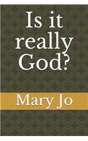 Is it really God?