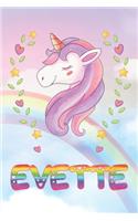 Evette: Evette Unicorn Notebook Rainbow Journal 6x9 Personalized Customized Gift For Someones Surname Or First Name is Evette