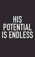 His Potential Is Endless: A 6x9 Inch Matte Softcover Journal Notebook with 120 Blank Lined Pages and an Uplifting Positive and Motivaitonal Cover Slogan