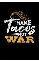 Make Tacos Not War: Mexican Food Lover Themed College Ruled Lined Notebook