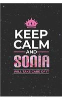 Keep Calm and Sonia Will Take Care of It: First Name Funny Sayings Personalized Customized Names Women Girl Mother's Day Gift Notebook Journal