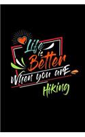 Life Is Better When You Are Hiking