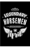 Legendary Horsemen are born in April: Blank Lined 6x9 Equestrian Journal/Notebooks as Birthday or any special occasion Gift for Horsemen who are born in April.