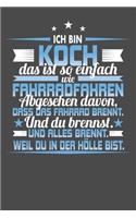 Ich Bin Koch Das Ist So Einfach Wie Fahrradfahren. Abgesehen Davon, Dass Das Fahrrad brennt. Und Du Brennst. Und Alles Brennt. Weil Du In Der Hölle Bist.
