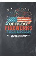 Official Fireworks Technician If you see me Running try to keep up: Lined Journal Lined Notebook 6x9 110 Pages Ruled
