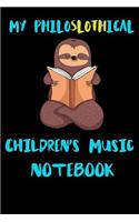 My Philoslothical Children's Music Notebook: Blank Lined Notebook Journal Gift Idea For (Lazy) Sloth Spirit Animal Lovers