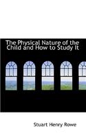 The Physical Nature of the Child and How to Study It