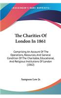Charities Of London In 1861