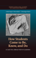 How Students Come to Be, Know, and Do