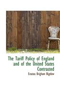 The Tariff Policy of England and of the United States Contrasted