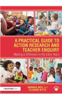 Practical Guide to Action Research and Teacher Enquiry