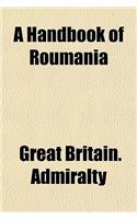 A Handbook of Roumania