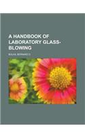A Handbook of Laboratory Glass-Blowing