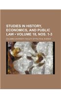 Studies in History, Economics, and Public Law (Volume 18, Nos. 1-3)