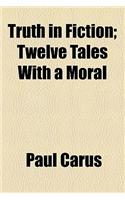 Truth in Fiction; Twelve Tales with a Moral