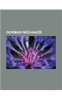 German Neo-Nazis: Ernst Zndel, Otto Ernst Remer, Erich Kern, Michael Khnen, Christian Worch, Fritz Rssler, Arthur Ehrhardt, Gerhard Krger(English)