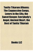 Tanita Tikaram Albums: The Cappuccino Songs, Lovers in the City, the Sweet Keeper, Everybody's Angel, Ancient Heart, the Best of Tanita Tikaram(English)