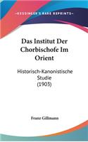Das Institut Der Chorbischofe Im Orient