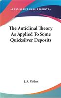 The Anticlinal Theory as Applied to Some Quicksilver Deposits