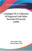 Catalogue of a Collection of Engraved and Other Portraits of Lincoln (1899)