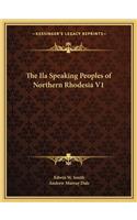 The Ila Speaking Peoples of Northern Rhodesia V1