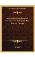 The Misrepresentations of Freemasonry by Barruel and Robison Exposed