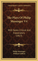The Plays of Philip Massinger V4