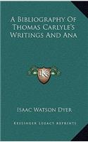 A Bibliography of Thomas Carlyle's Writings and Ana