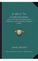 Help To Catechizing: For The Use Of Clergymen, Schools, And Private Families (1841)
