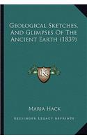 Geological Sketches, And Glimpses Of The Ancient Earth (1839)