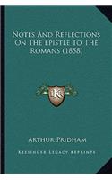 Notes And Reflections On The Epistle To The Romans (1858)