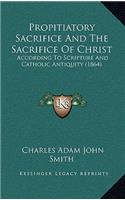 Propitiatory Sacrifice And The Sacrifice Of Christ