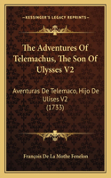 The Adventures Of Telemachus, The Son Of Ulysses V2: Aventuras De Telemaco, Hijo De Ulises V2 (1733)(English)