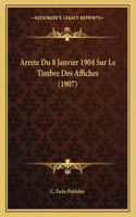 Arrete Du 8 Janvier 1904 Sur Le Timbre Des Affiches (1907)