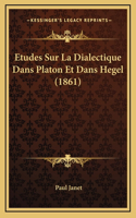 Etudes Sur La Dialectique Dans Platon Et Dans Hegel (1861)