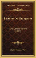 Lectures On Orangeism