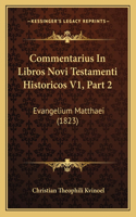 Commentarius In Libros Novi Testamenti Historicos V1, Part 2: Evangelium Matthaei (1823)(Latin)
