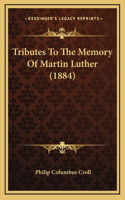 Tributes To The Memory Of Martin Luther (1884)