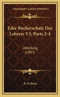 Eder Bucherschatz Des Lehrers V3, Parts 2-4: Abteilung (1907)