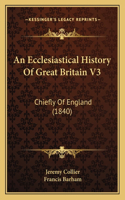 Ecclesiastical History Of Great Britain V3