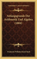 Anfangsgrunde Der Arithmetik Und Algebra (1804)