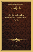 Die Chronologie Der Landschaften Albrecht Durer's (1899)