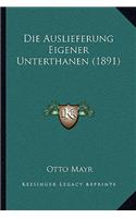 Die Auslieferung Eigener Unterthanen (1891)
