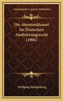 Die Attentatsklausel Im Deutschen Auslieferungsrecht (1906)