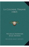 La Colonne Trajane (1865)