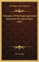 Description Of The Borgia Apartments Restored In The Vatican Palace (1897): (English)