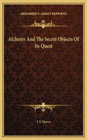 Alchemy And The Secret Objects Of Its Quest
